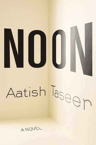 Noon By Aatish Taseer Noon By Aatish Taseer