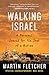 Walking Israel: A Personal Search for the Soul of a Nation