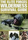 The Elite Forces Wilderness Survival Guide by Chris McNab