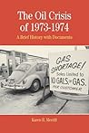 The Oil Crisis of 1973-1974: A Brief History with Documents