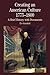 Creating an American Culture, 1775-1800: A Brief History with Documents (The Bedford Series in History and Culture)