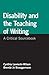 Disability and the Teaching of Writing: A Critical Sourcebook