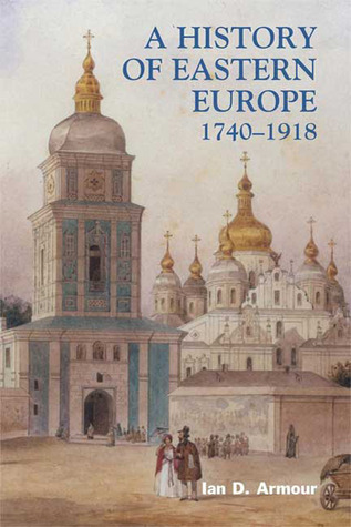 A History of Eastern Europe, 1740-1918: Empires, Nations and Modernisation (Paperback)