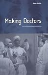 Making Doctors (Explorations in Anthropology) Making Doctors (Explorations in Anthropology)