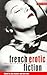 French Erotic Fiction: Women's Desiring Writing: 1880-1990