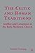 The Celtic and Roman Traditions: Conflict and Consensus in the Early Medieval Church