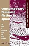 Contemporary Feminist Fiction in Spain: The Work of Montserrat Roig and Rosa Montero (New Directions in European Writing) Contemporary Feminist Fiction in Spain: The Work of Montserrat Roig and Rosa Montero (New Directions in European Writing)