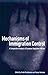 Mechanisms of Immigration Control: A Comparative Analysis of European Regulation Policies