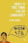 What is This Thing Called Language? by David Nunan