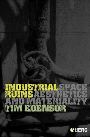 Industrial Ruins: Space, Aesthetics and Materiality (Paperback)