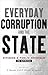 Everyday Corruption and the State: Citizens and Public Officials in Africa
