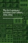 The War for Legitimacy in Politics and Culture, 1938-1948 (Occupation in Europe) The War for Legitimacy in Politics and Culture, 1938-1948 (Occupation in Europe)