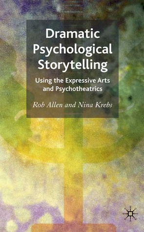 Dramatic Psychological Storytelling: Using the Expressive Arts and Psychotheatrics