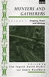 Hunters and Gatherers (Vol II): Vol II: Property, Power and Ideology (Explorations in Anthropology)