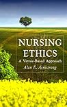 Nursing Ethics: A Virtue-Based Approach