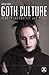 Goth Culture: Gender, Sexua...