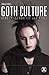 Goth Culture: Gender, Sexuality and Style (Dress, Body, Culture)