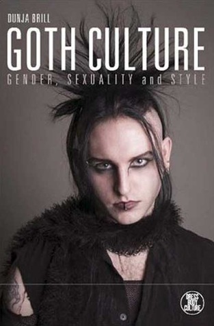 Goth Culture: Gender, Sexuality and Style (Dress, Body, Culture)