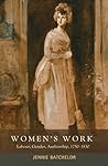 Women's work: Labour, gender, authorship, 1750–1830