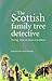 The Scottish family tree detective: Tracing your ancestors in Scotland (The Family Tree Detective Series)