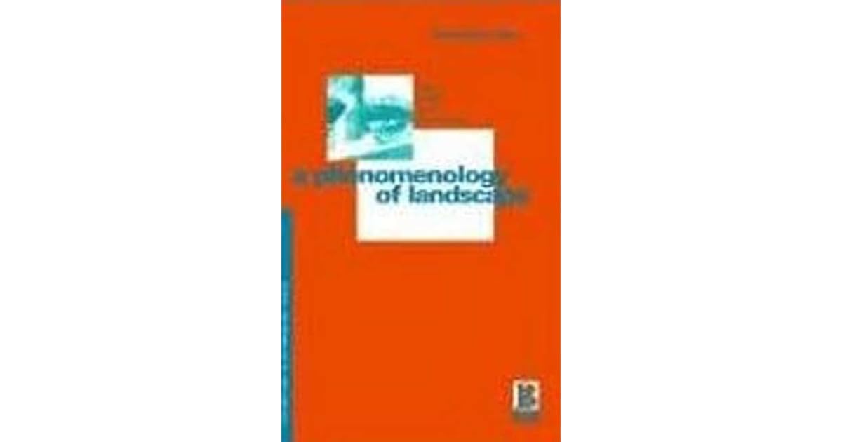 A Phenomenology of Landscape Places, Paths and Monuments by