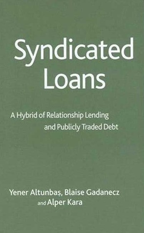 Syndicated Loans: A Hybrid of Relationship Lending and Publicly Traded Debt (Palgrave Macmillan Studies in Banking and Financial Institutions)