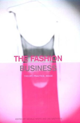 The Fashion Business: Theory, Practice, Image (Dress, Body, Culture Series)