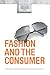 Fashion and the Consumer (Understanding Fashion)