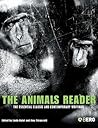 The Animals Reader: The Essential Classic and Contemporary Writings