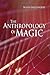 The Anthropology of Magic