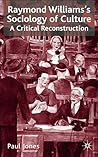 Raymond Williams’s Sociology of Culture: A Critical Reconstruction