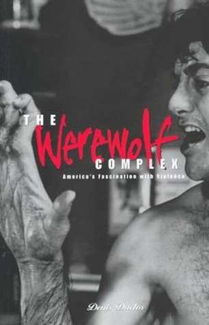 Werewolf Complex: America's Fascination with Violence (Global Issues Series)
