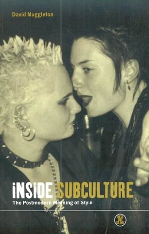 Inside Subculture: The Postmodern Meaning of Style (Dress, Body, Culture)