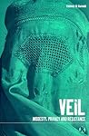 Veil: Modesty, Privacy and Resistance (Dress, Body, Culture)