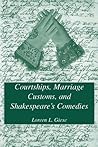 Courtships, Marriage Customs, and Shakespeare's Comedies