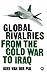 Global Rivalries From the Cold War to Iraq by Kees van der Pijl