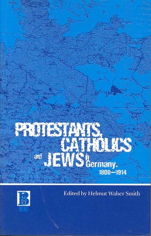 Protestants, Catholics and Jews in Germany, 1800-1914