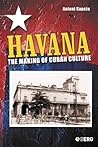 Havana: The Making of Cuban Culture