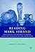 Reading Mark Strand: His Collected Works, Career, and the Poetics of the Privative