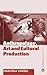 Anthropology Art and Cultural Production: Histories, Themes, Perspectives