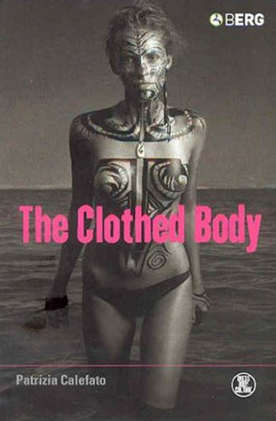 The Clothed Body (Dress, Body, Culture)