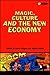 Magic, Culture and the New Economy by Orvar Löfgren