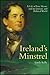 Ireland's Minstrel: A Life of Tom Moore: Poet, Patriot and Byron's Friend