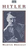 Hitler and the Collapse of Weimar Germany Hitler and the Collapse of Weimar Germany