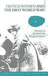 French Women and the First World War: War Stories of the Home Front (The Legacy of the Great War)