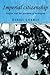 Imperial Citizenship: Empire and the Question of Belonging (Studies in Imperialism)