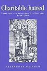 Charitable Hatred: Tolerance and Intolerance in England, 1500-1700 (Politics, Culture and Society in Early Modern Britain)