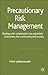 Precautionary Risk Management: Dealing with Catastrophic Loss Potentials in Business, The Community and Society