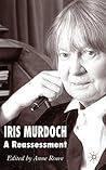 Iris Murdoch: A Reassessment