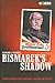 Bismarck's Shadow: The Cult of Leadership and the Transformation of the German Right, 1898-1945